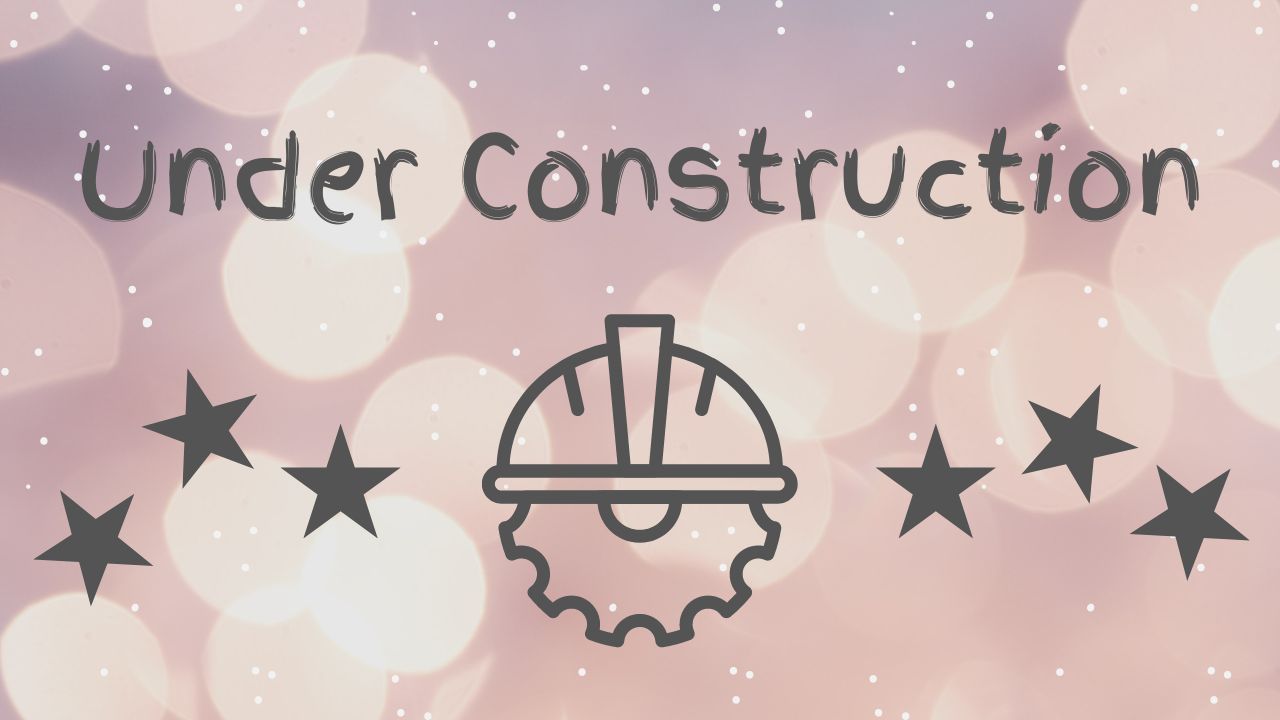 a light pink background with white and yellow bokeh circles. the words under construction are at the top in large letters in a font that's in a handwritten style. under it is clip art of a hard hat atop a gear. the hard hat has 3 grey stars to its left and 3 grey stars to its right. the stars are at various states of turned on their spokes.